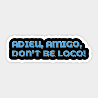 Adieu Amigo Sticker